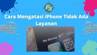 Cara Mengatasi Kartu Tidak Ada Layanan Di Iphone